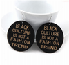 Black culture is not a fashion trend earrings natural hair jewelry fashion accessories afrocentric accessory idea gift american african urban ear candy unique